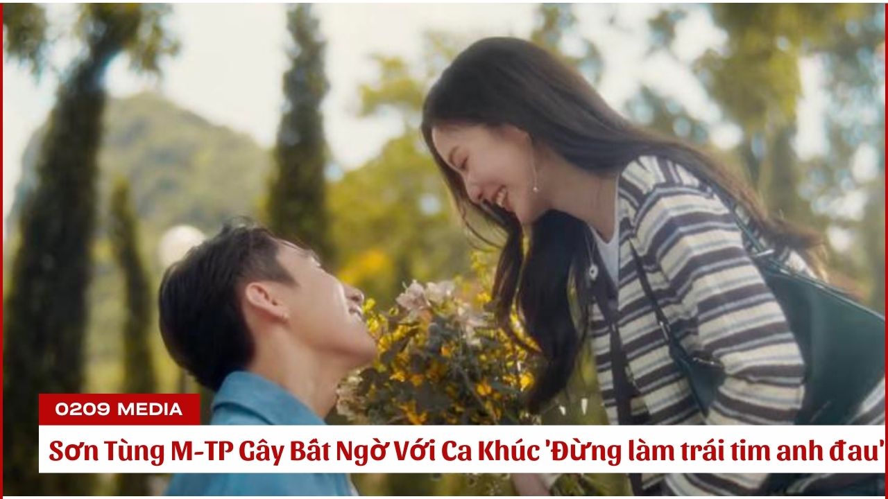 Sơn Tùng M-TP Gây Bất Ngờ Với Ca Khúc 'Đừng làm trái tim anh đau'